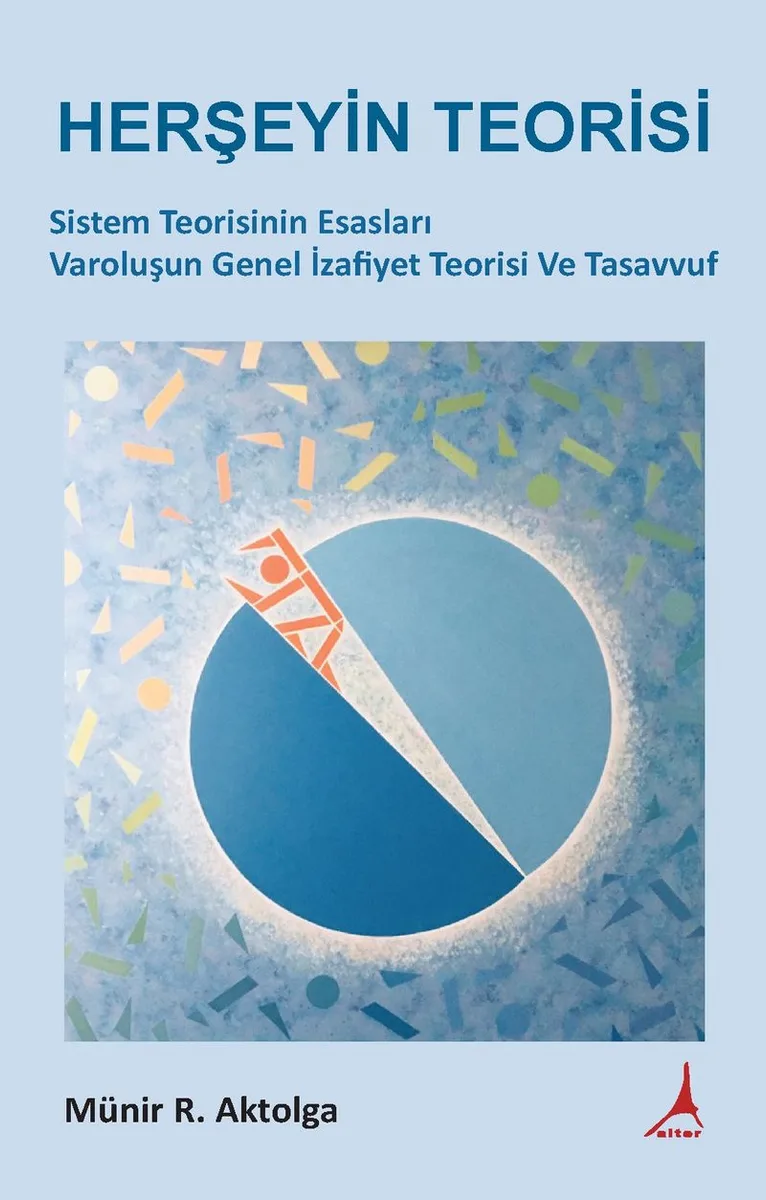 Herşeyin Teorisi Sistem Teorisinin Esasları Varoluşun Genel İzafiyet Teorisi ve Tasavvuf