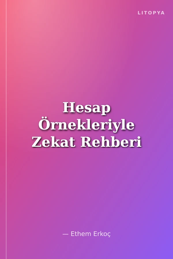 Hesap Örnekleriyle Zekat Rehberi
