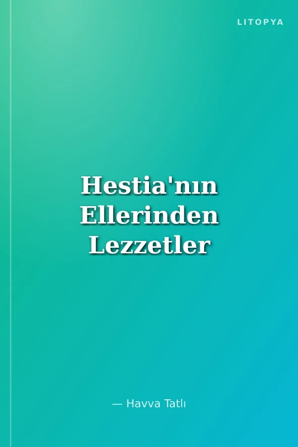 Hestia'nın Ellerinden Lezzetler