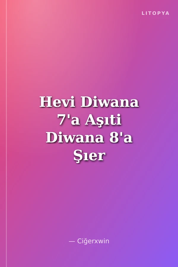 Hevi Diwana 7'a Aşıti Diwana 8'a Şıer - 4