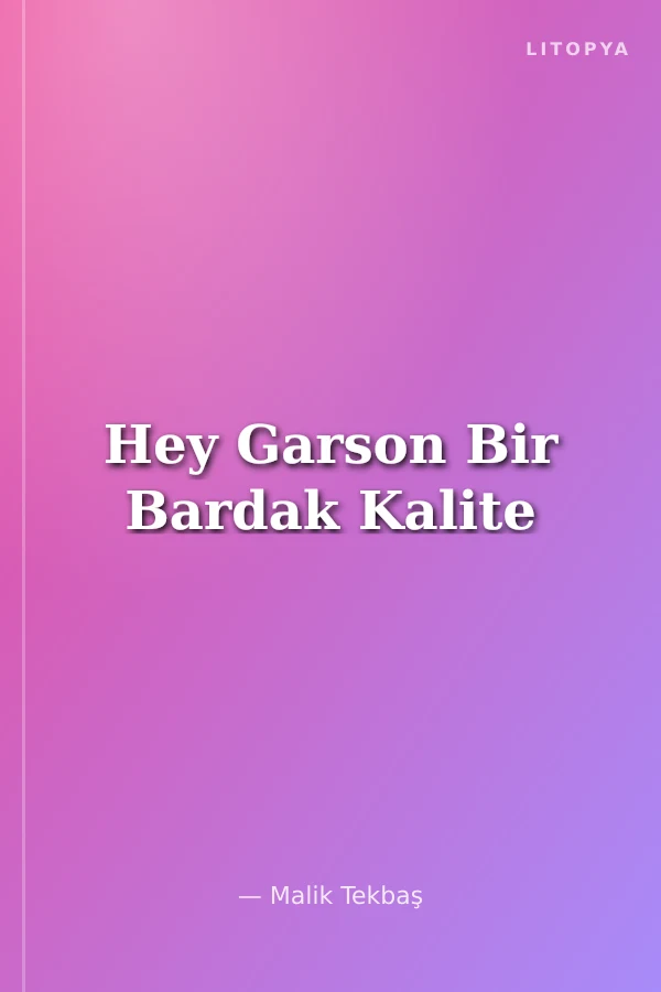 Hey Garson Bir Bardak Kalite