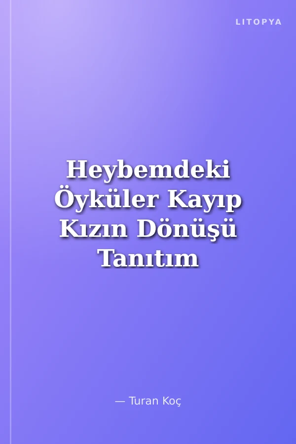 Heybemdeki Öyküler Kayıp Kızın Dönüşü Tanıtım Bülteni
