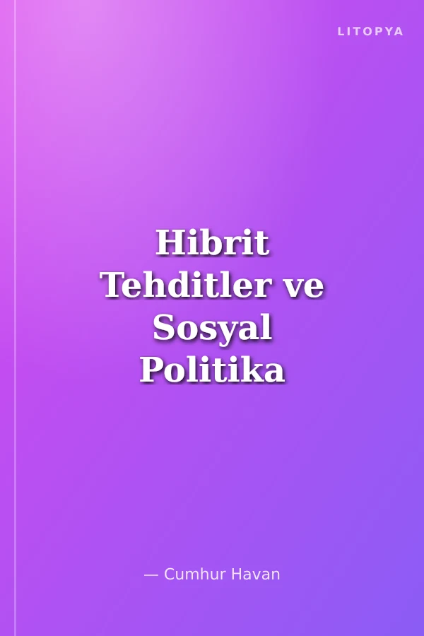 Hibrit Tehditler ve Sosyal Politika Göçün Silah Olarak Kullanılması