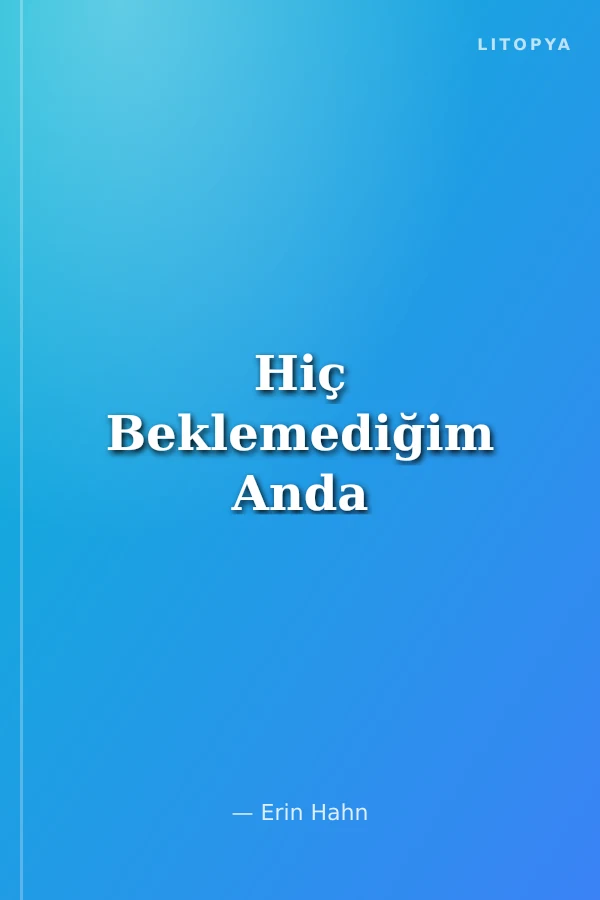 Hiç Beklemediğim Anda