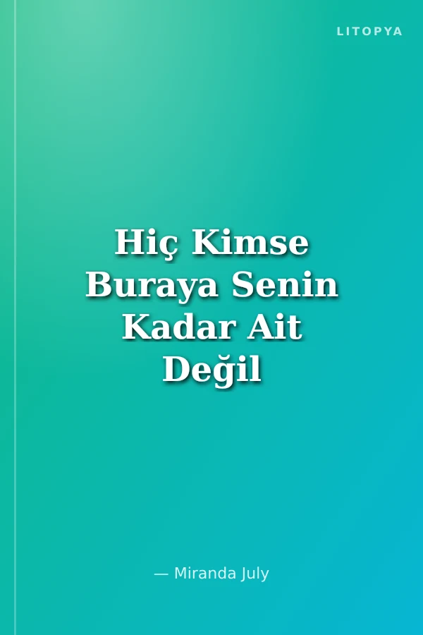 Hiç Kimse Buraya Senin Kadar Ait Değil (Turuncu) Miranda July'dan Öyküler