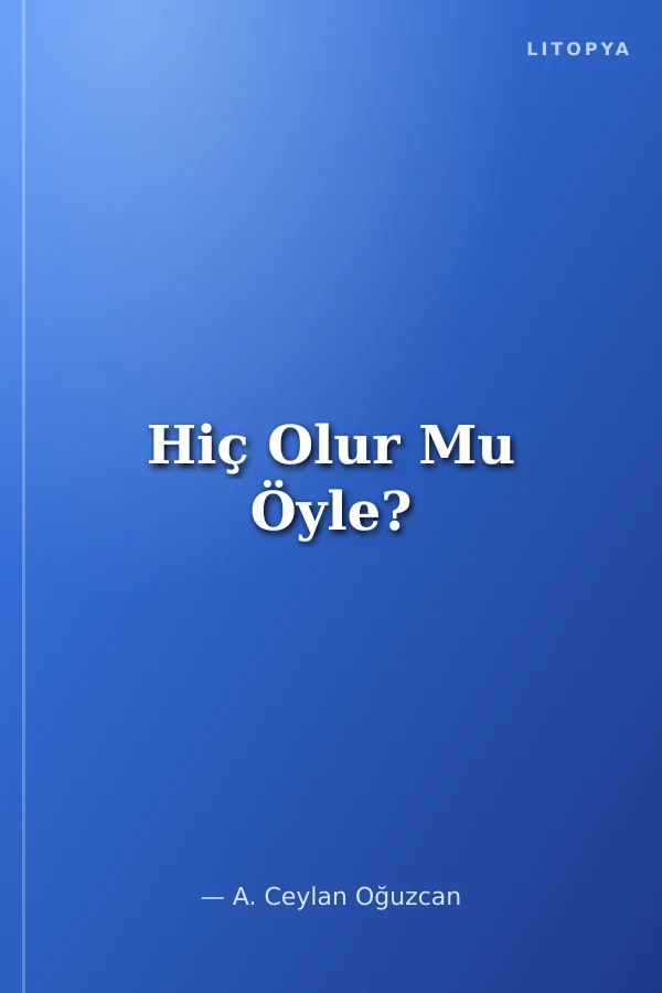 Hiç Olur Mu Öyle?