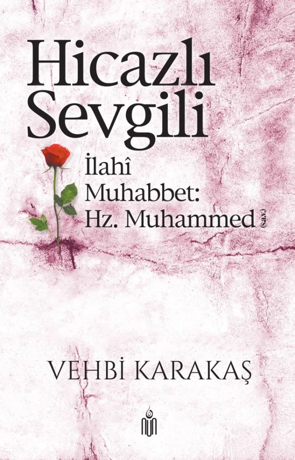 Hicazlı Sevgili İlahi Muhabbet: Hz. Muhammed