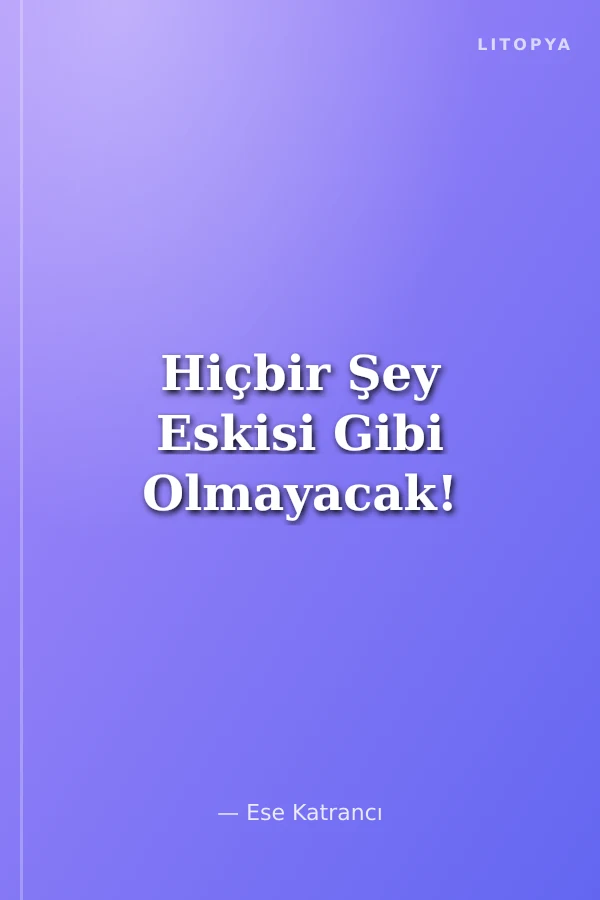Hiçbir Şey Eskisi Gibi Olmayacak!