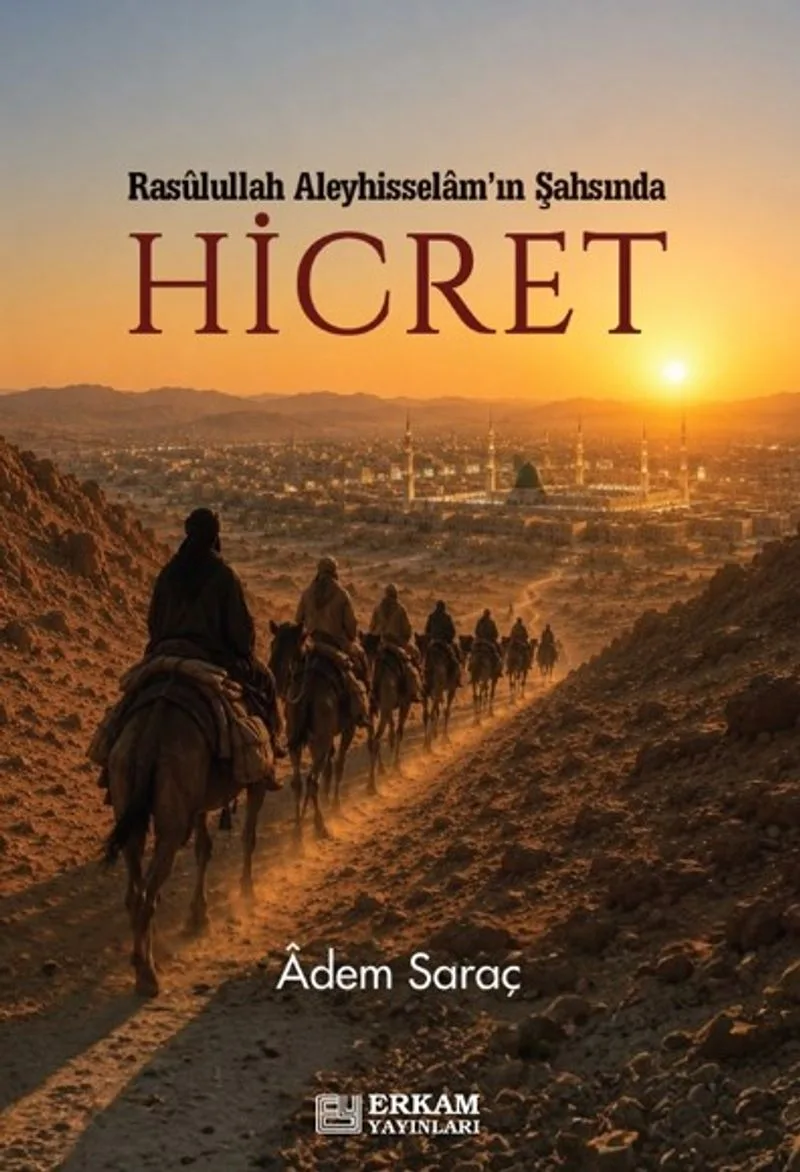 Hicret Rasulullah Aleyhisselam'ın Şahsında