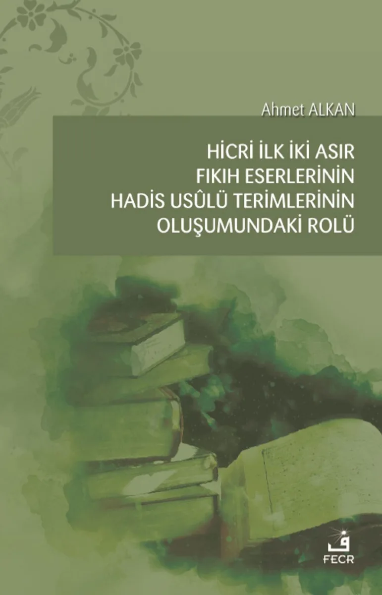 Hicri İlk İki Asır Fıkıh Eserlerinin Hadis Us&ucirc;lü Terimlerinin Oluşumundaki Rolü