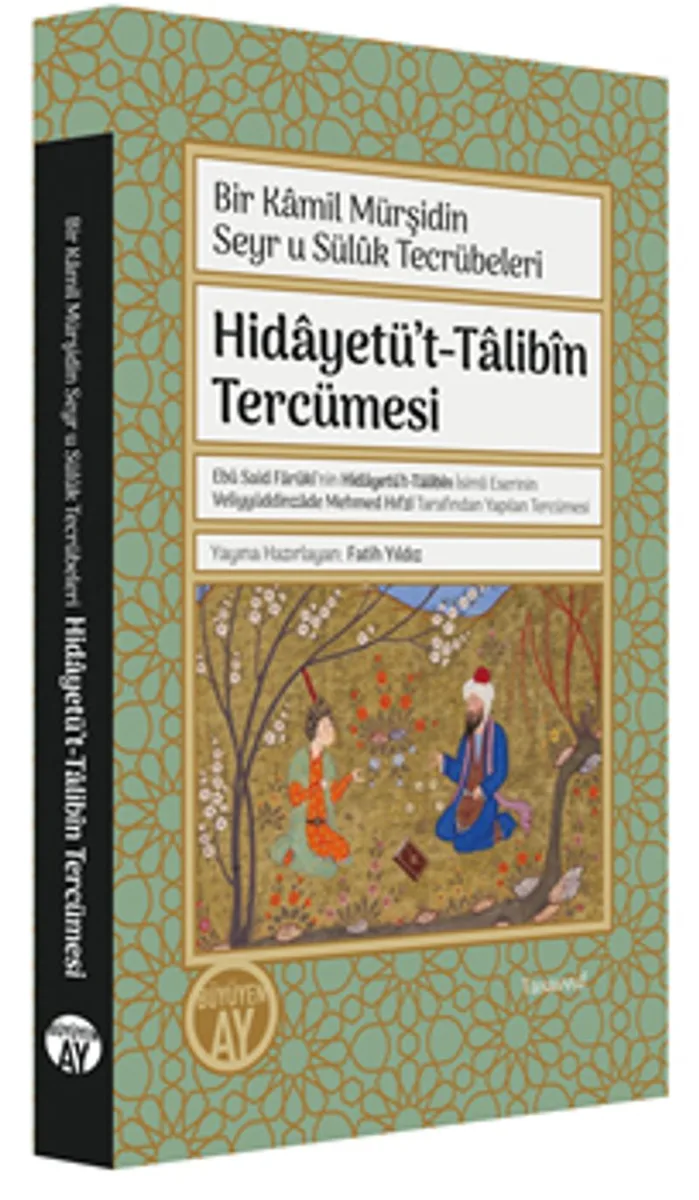Hidayetü't-Talib&icirc;n Tercümesi Bir Kamil Mürşidin Seyr u Sül&ucirc;k Tecrübeleri