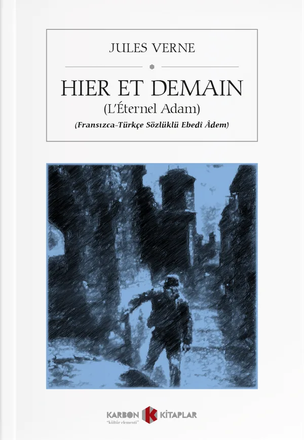 Hier Et Demain (L'&Eacute;ternel Adam) (Fransızca-Türkçe Sözlüklü Ebed&icirc; &Acirc;dem)