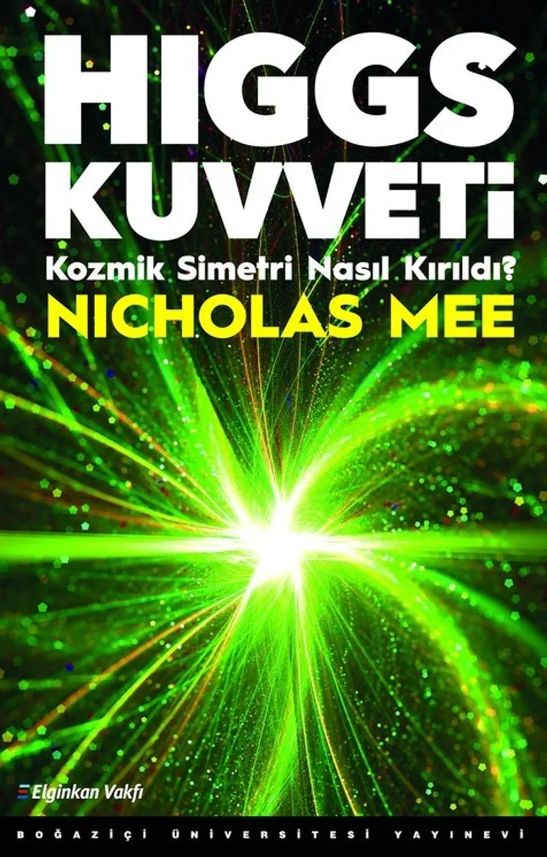 Higgs Kuvveti Kozmik Simetri Nasıl Kırıldı?