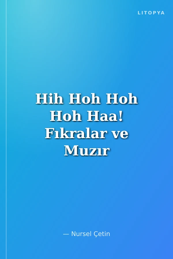 Hih Hoh Hoh Hoh Haa! Fıkralar ve Muzır Bilmeceler