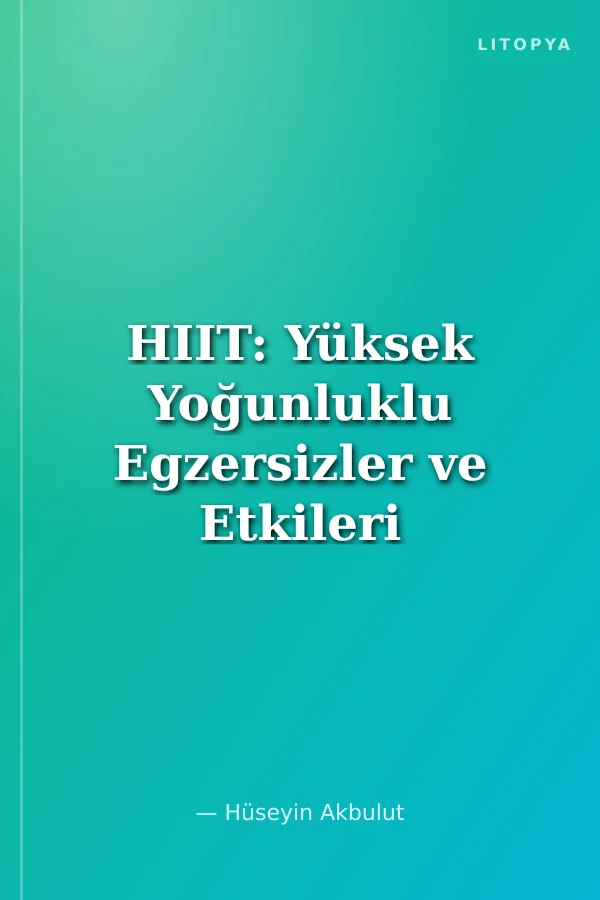 HIIT: Yüksek Yoğunluklu Egzersizler ve Etkileri Üzerine 50 Egzersiz Programı