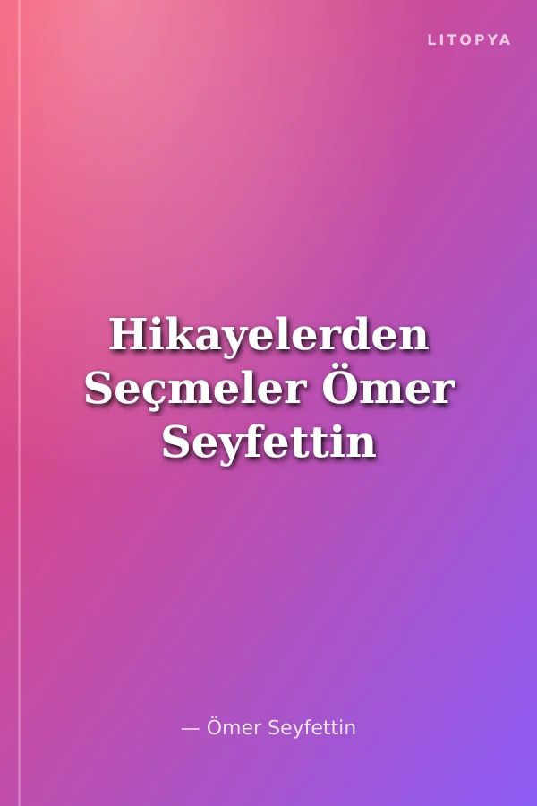 Hikayelerden Seçmeler Ömer Seyfettin
