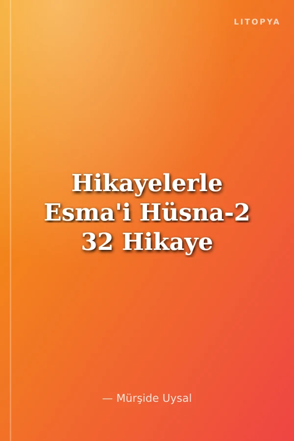 Hikayelerle Esma'i Hüsna-2 32 Hikaye