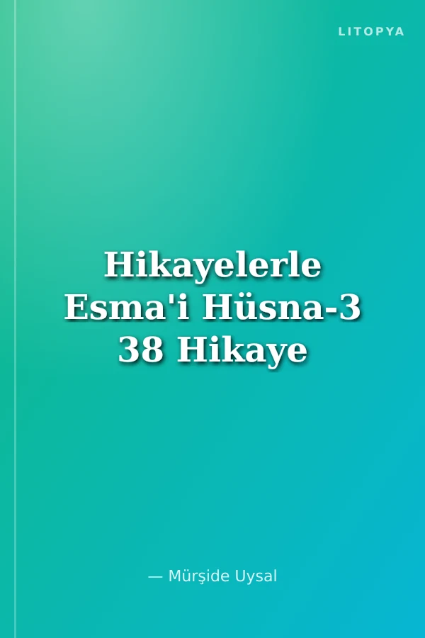 Hikayelerle Esma'i Hüsna-3 38 Hikaye