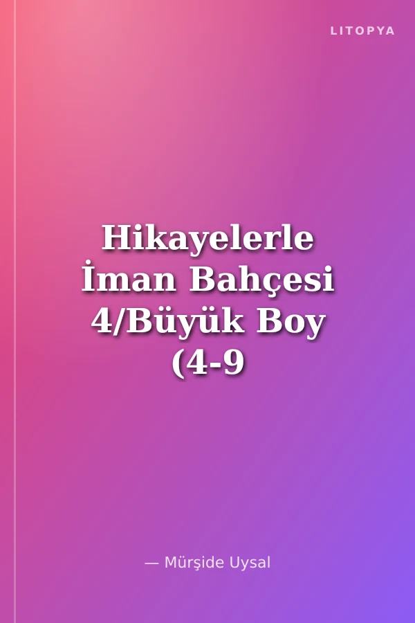 Hikayelerle İman Bahçesi 4/Büyük Boy (4-9 Yaş)