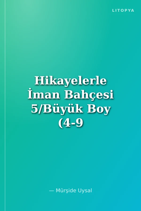 Hikayelerle İman Bahçesi 5/Büyük Boy (4-9 Yaş)