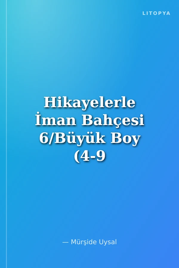 Hikayelerle İman Bahçesi 6/Büyük Boy (4-9 Yaş)