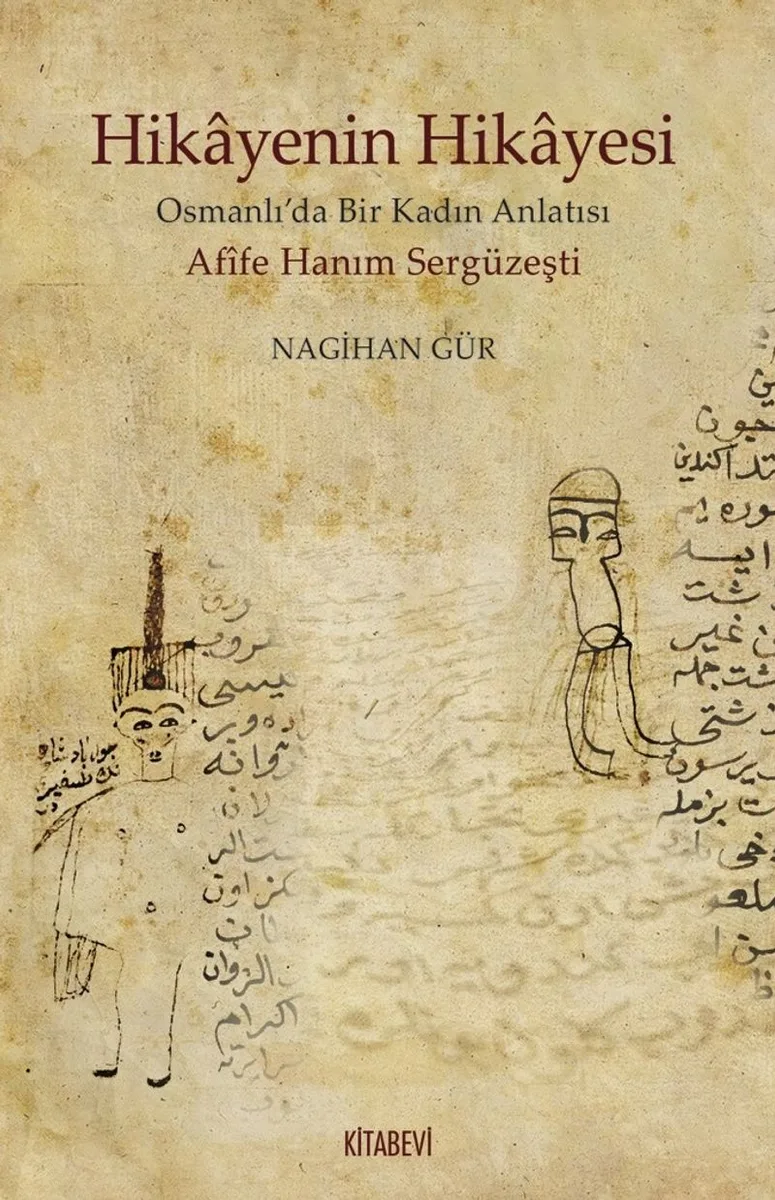 Hikayenin Hikayesi Osmanlı'da Bir Kadın Anlatısı Afife Hanım Sergüzeşti