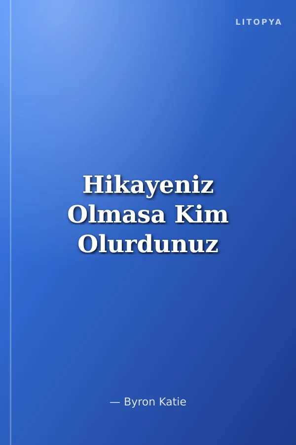 Hikayeniz Olmasa Kim Olurdunuz