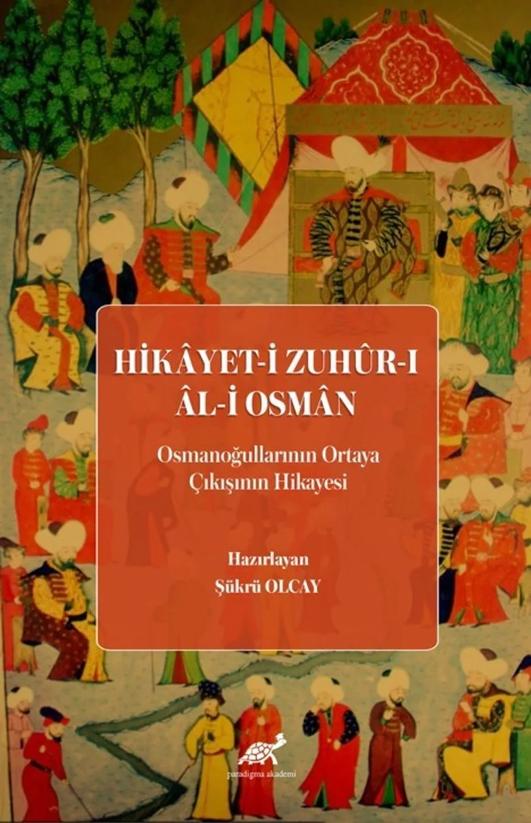 Hikayet-i Zuh&ucirc;r-ı &Acirc;l-i Osman (Osmanoğullarının Ortaya Çıkışının Hikayesi)