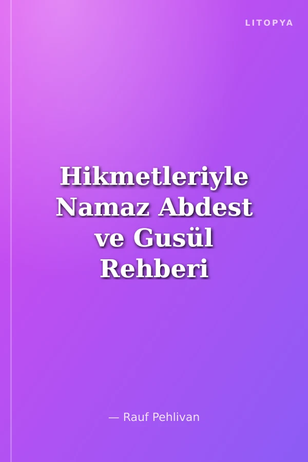 Hikmetleriyle Namaz Abdest ve Gusül Rehberi Müslüman Çocuklarına Dini Sorular