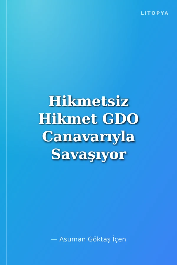 Hikmetsiz Hikmet GDO Canavarıyla Savaşıyor