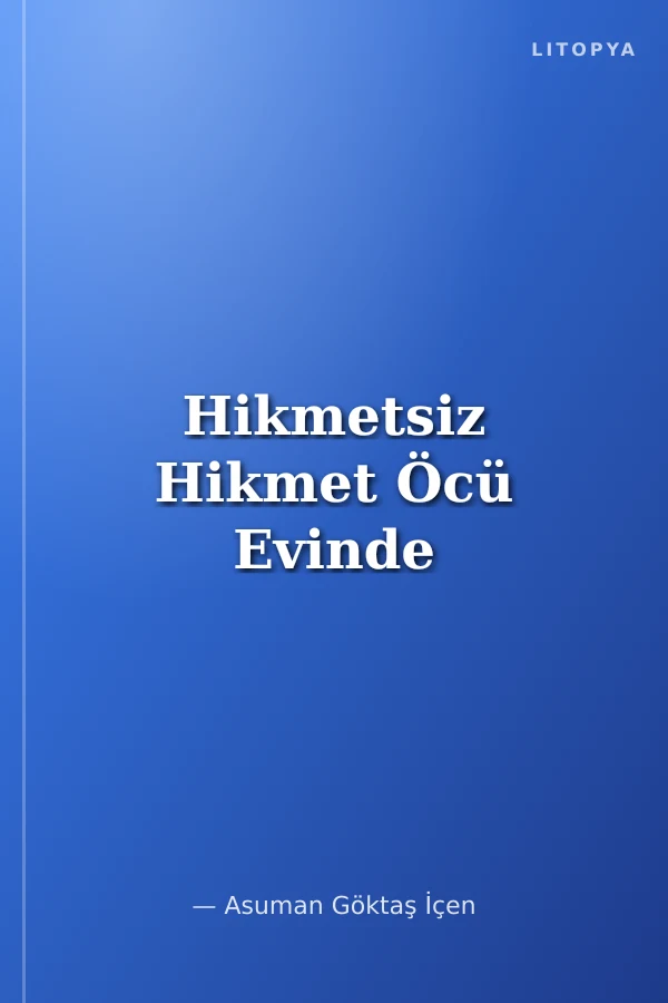 Hikmetsiz Hikmet Öcü Evinde