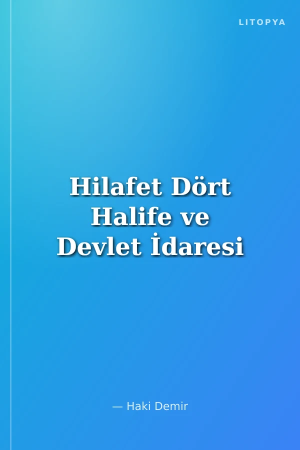 Hilafet Dört Halife ve Devlet İdaresi