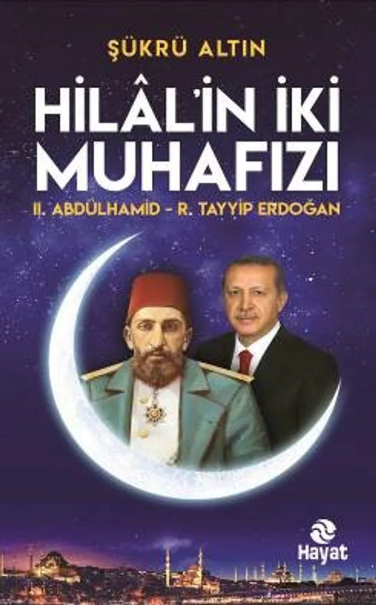 Hilal'in İki Muhafızı II. Abdulhamid - R. Tayyip Erdoğan