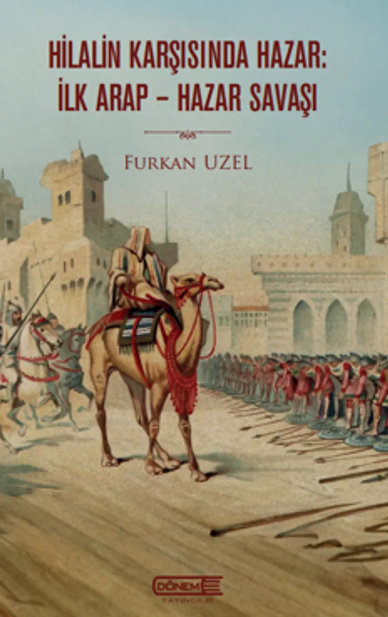 Hilalin Karşısında Hazar: İlk Arap-Hazar Savaşı