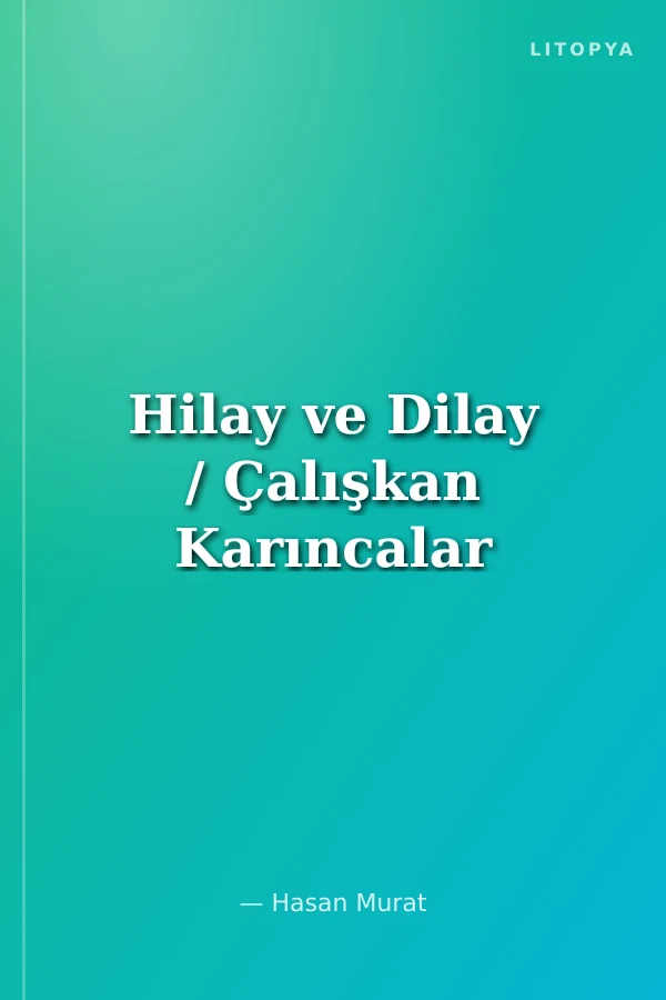 Hilay ve Dilay / Çalışkan Karıncalar