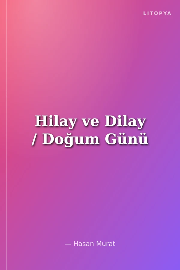 Hilay ve Dilay / Doğum Günü