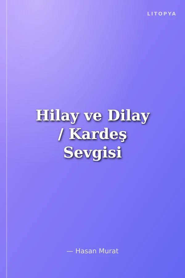 Hilay ve Dilay / Kardeş Sevgisi