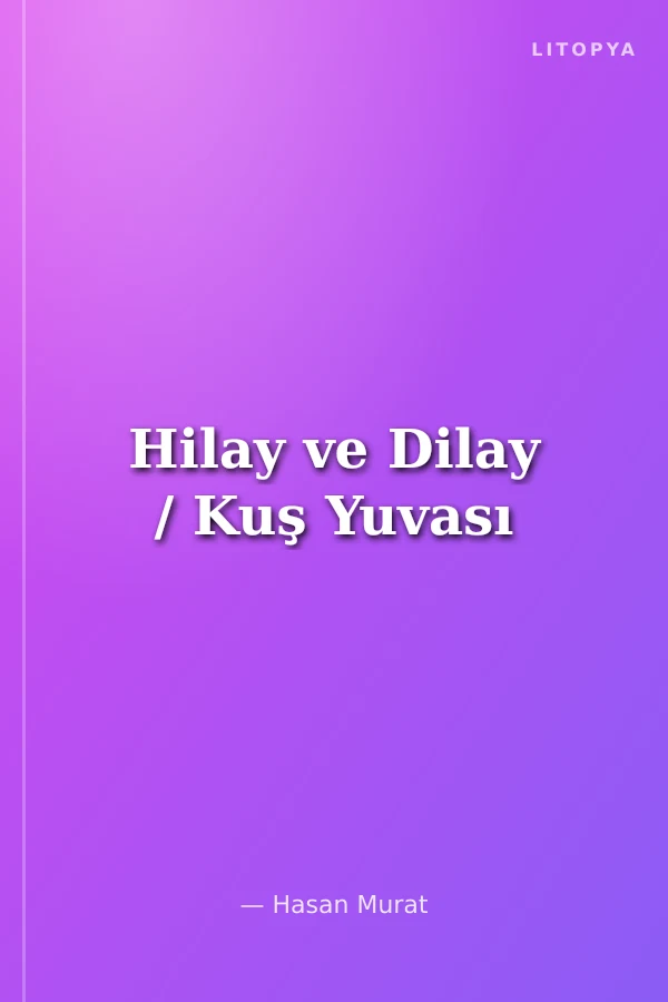 Hilay ve Dilay / Kuş Yuvası
