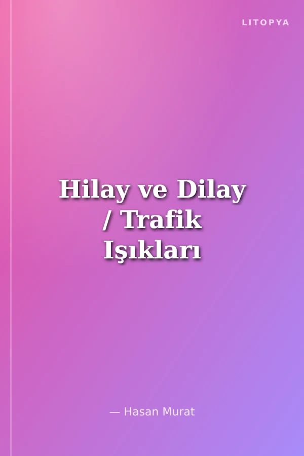 Hilay ve Dilay / Trafik Işıkları