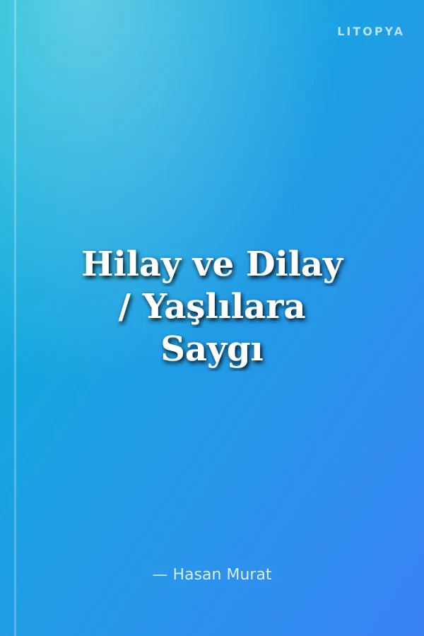 Hilay ve Dilay / Yaşlılara Saygı