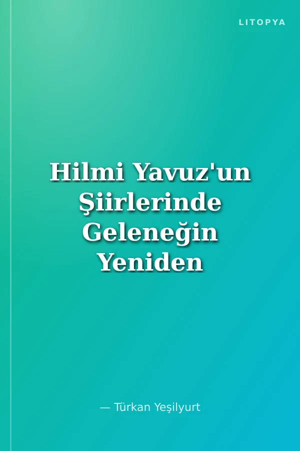 Hilmi Yavuz'un Şiirlerinde Geleneğin Yeniden Üretimi
