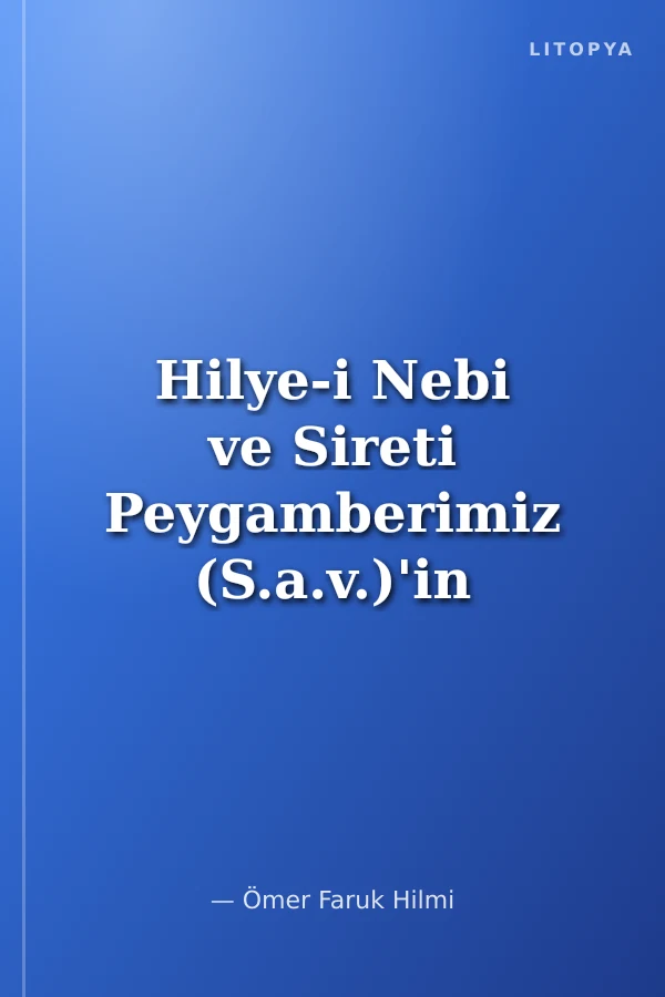 Hilye-i Nebi ve Sireti Peygamberimiz (S.a.v.)'in Şemali-i Şerifi ve Güzel Ahlakı