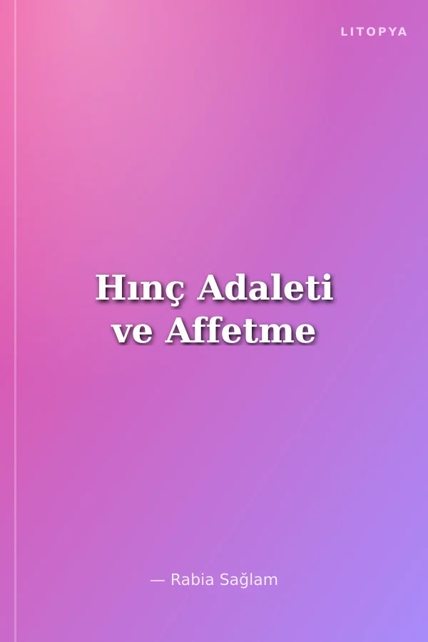 Hınç Adaleti ve Affetme