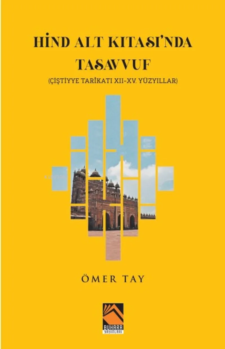 Hind Alt Kıtası'nda Tasavvuf Çiştiyye Tarikatı 12 - 15. Yüzyıllar