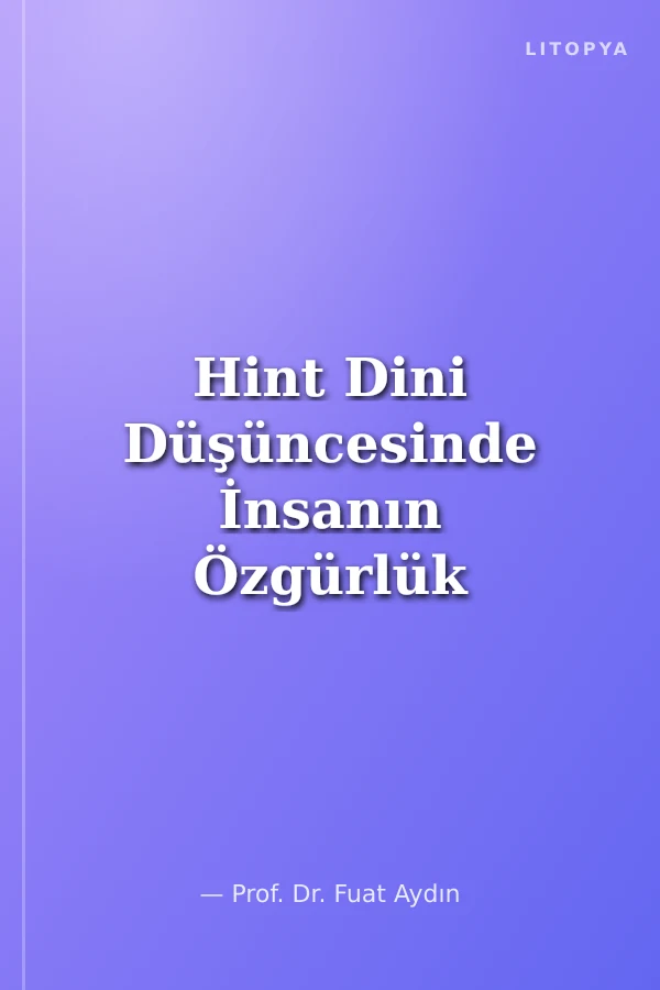 Hint Dini Düşüncesinde İnsanın Özgürlük Arayışı Hinduizmde Kurtuluş