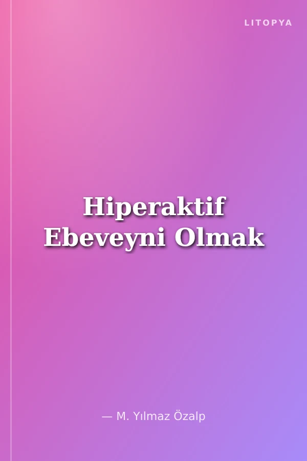 Hiperaktif Ebeveyni Olmak