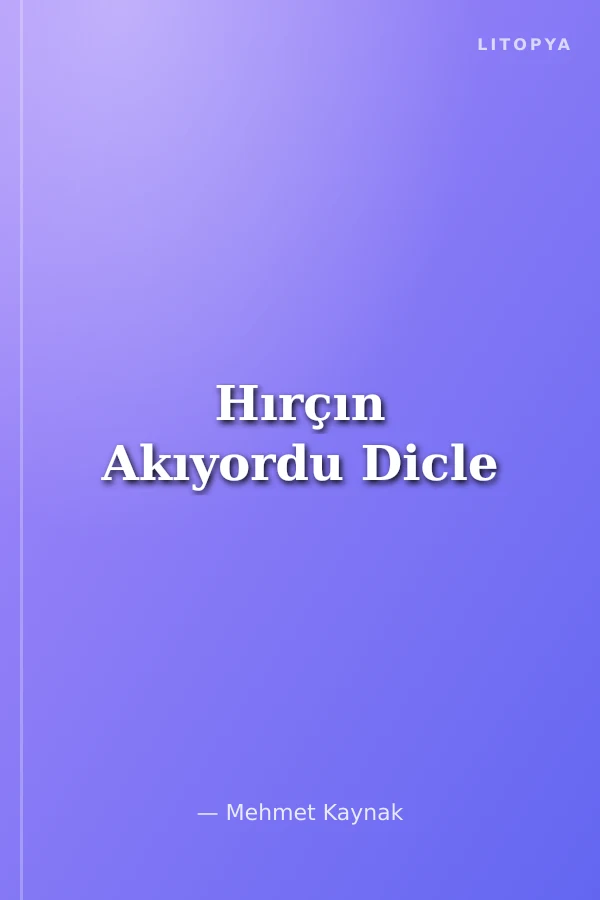 Hırçın Akıyordu Dicle