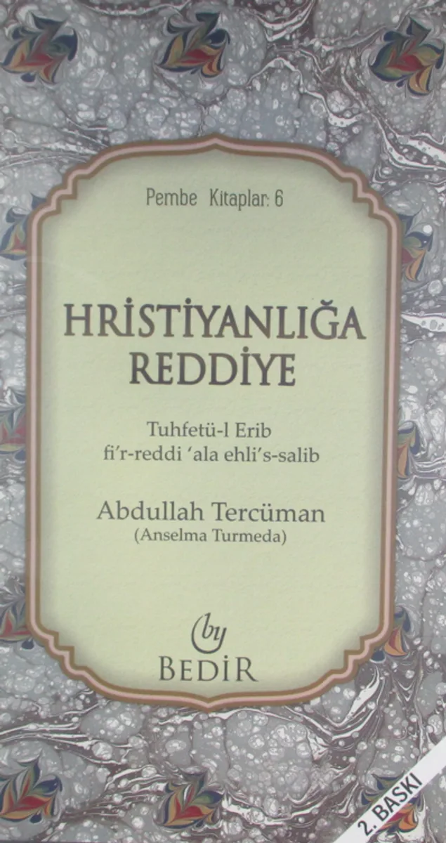 Hıristanlığa Reddiye/Tuhfetü'l-Erib fi'r-Reddi 'ala Ehli's-Salib