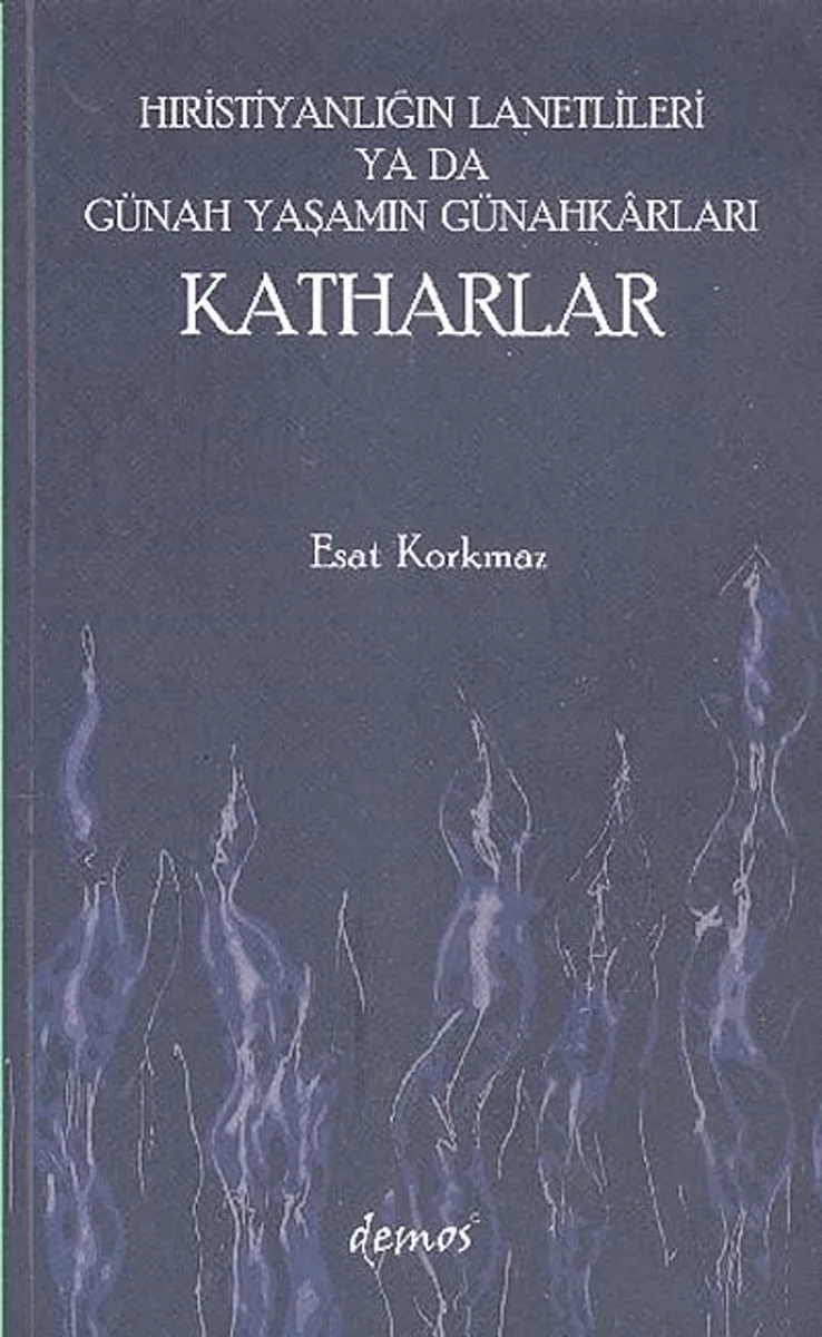 Hıristiyanlığın Lanetlileri ya da Günah Yaşamın Günahkarları Katharlar