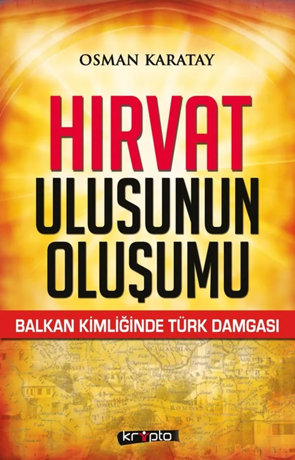 Hırvat Ulusunun Oluşumu Balkan Kimliğinde Türk Damgası